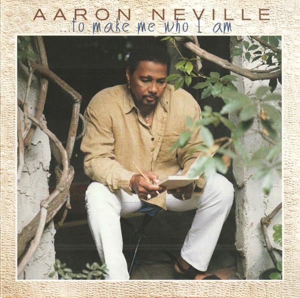 Aaron Neville - ...To Make Me Who I Am