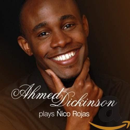 Ahmed Dickinson - Ahmed Dickinson Plays Nico Rojas