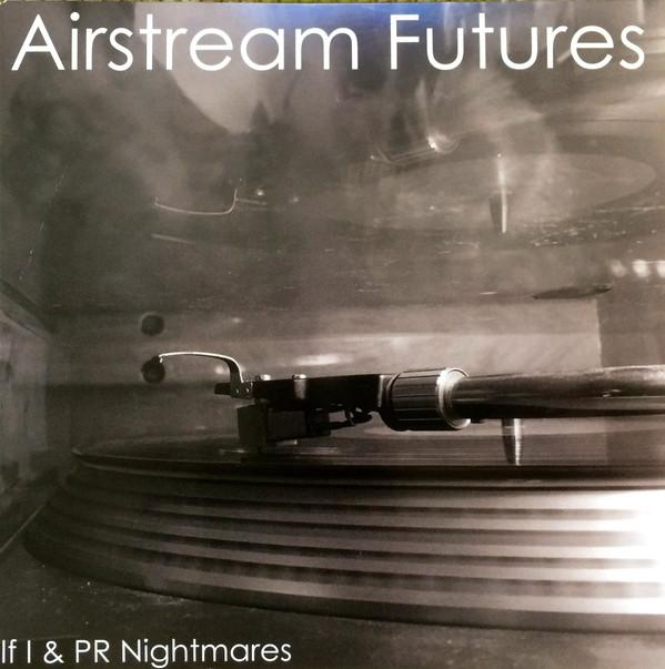 Airstream Futures - If I & PR Nightmares