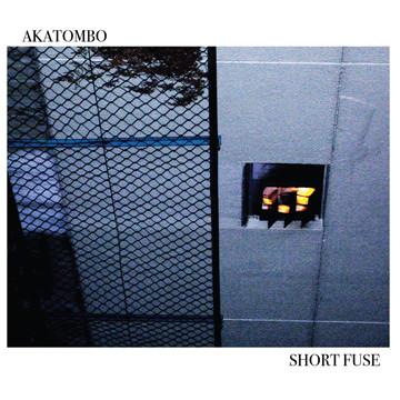 Akatombo - Short Fuse