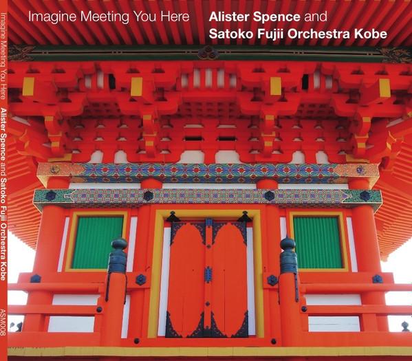 Alister Spence, Satoko Fujii Orchestra Kobe - Imagine Meeting You Here