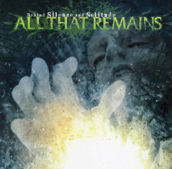 All That Remains - Behind Silence And Solitude