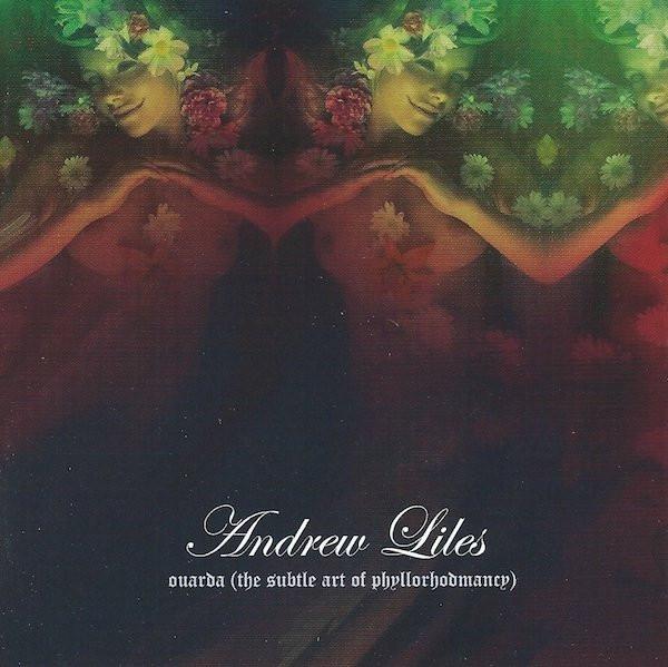Andrew Liles - Ouarda (The Subtle Art Of Phyllorhodomancy)