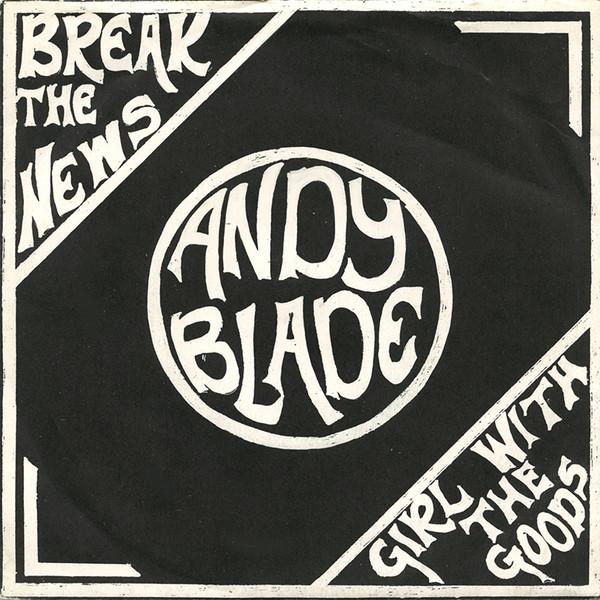 Andy Blade - Break The News / Girl With The Goods