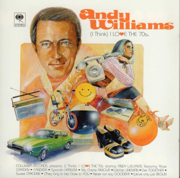 Andy Williams - (I Think) I Love The 70s