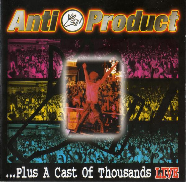 Antiproduct - ...Plus A Cast Of Thousands Live