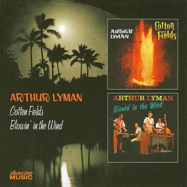 Arthur Lyman - Cotton Fields / Blowin' In The Wind