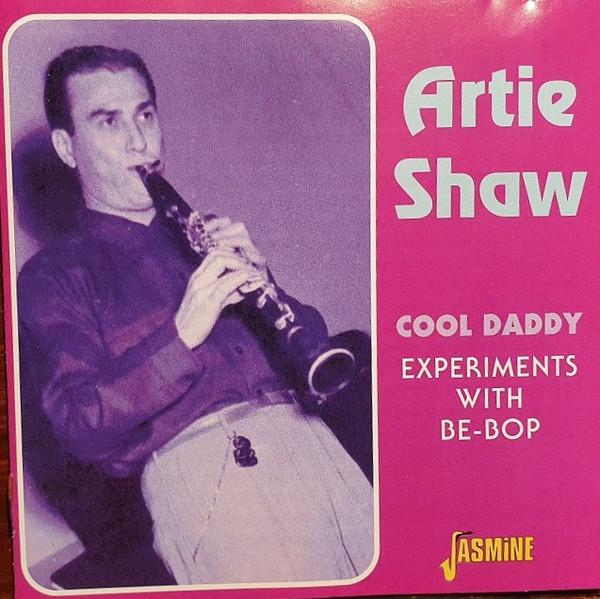Artie Shaw - Cool Daddy : Experiments With Be-Bop