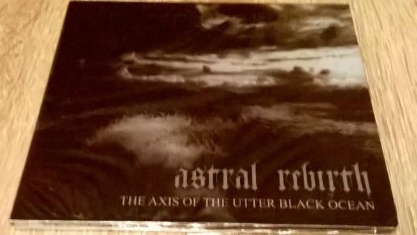 Astral Rebirth - The Axis Of The Utter Black Ocean