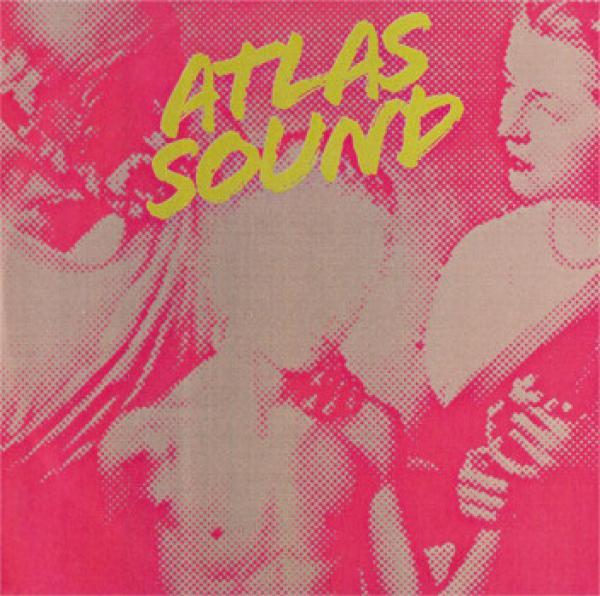 Atlas Sound - Let The Blind Lead Those Who Can See But Cannot Feel
