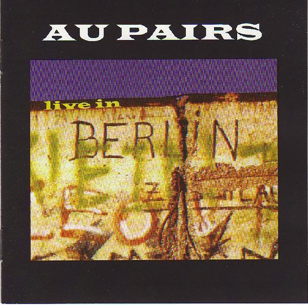 Au Pairs - Live In Berlin