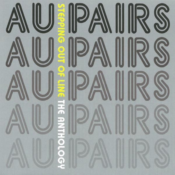 Au Pairs - Stepping Out Of Line: The Anthology