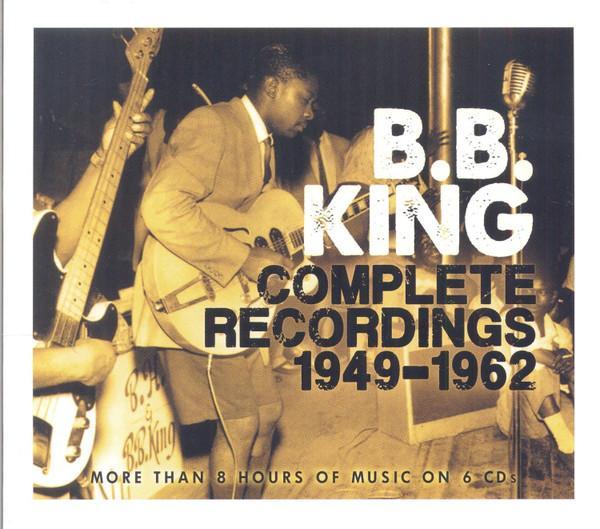 B.B. King - Complete Recordings 1949-1962