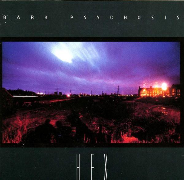 Bark Psychosis - Hex