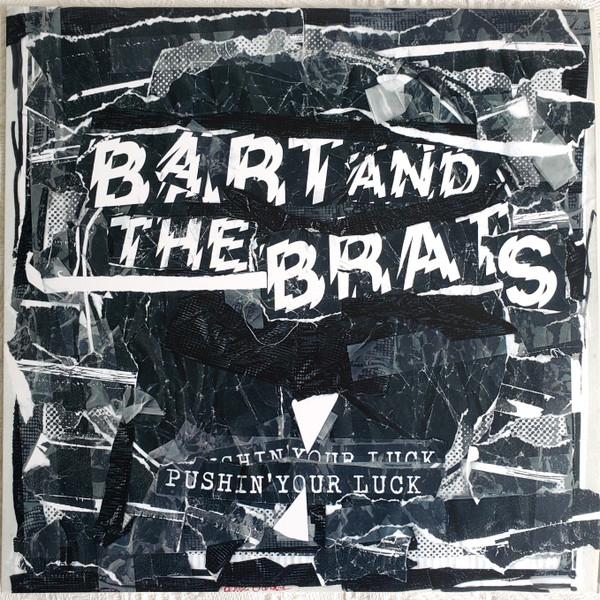 Bart And The Brats - Pushin' Your Luck