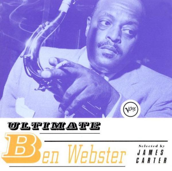 Ben Webster - Ultimate Ben Webster Selected By James Carter