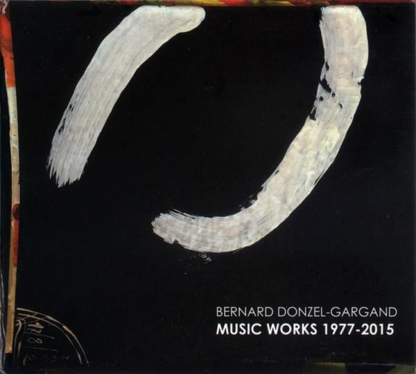 Bernard Donzel-Gargand - Music Works 1977-2015