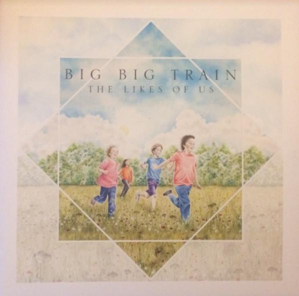 Big Big Train - The Likes Of Us