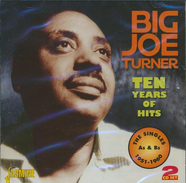 Big Joe Turner - Ten Years Of Hits (The Singles As & Bs 1951-1960)