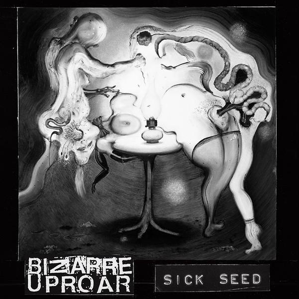 Bizarre Uproar, Sick Seed - Bizarre Uproar / Sick Seed