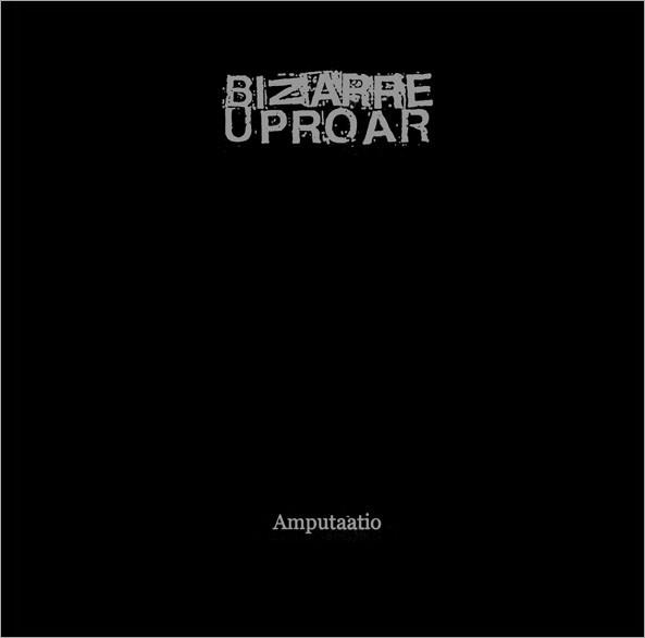 Bizarre Uproar - Amputaatio