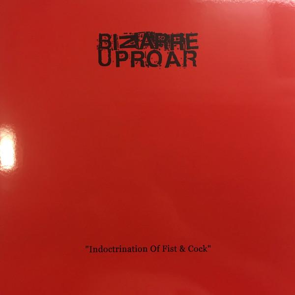 Bizarre Uproar - Indoctrination Of Fist & Cock