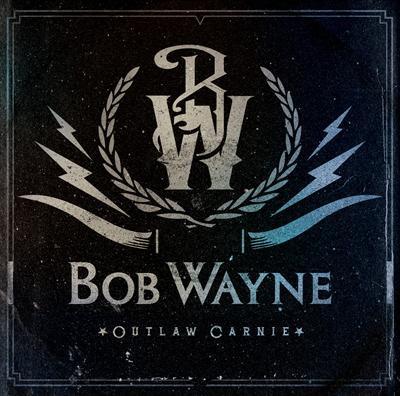 Bob Wayne (2) - Outlaw Carnie