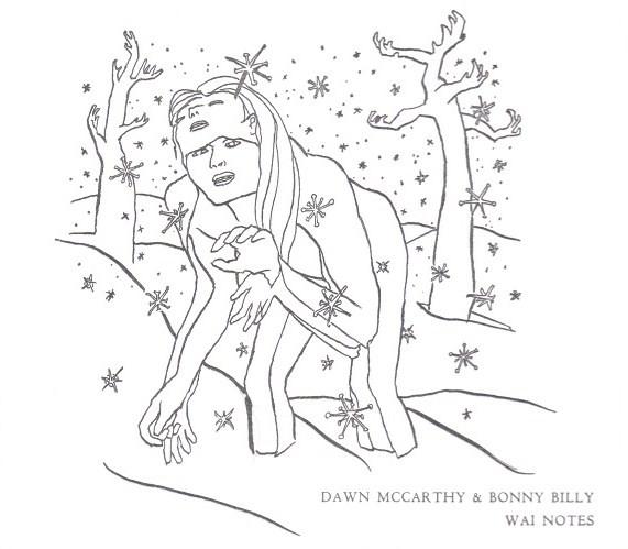Bonnie "Prince" Billy, Dawn McCarthy - Wai Notes