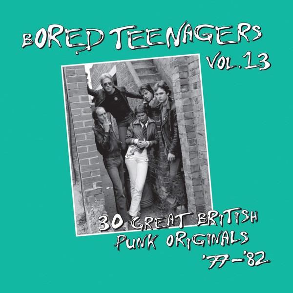  - Bored Teenagers Vol.13: 30 Great British Punk Originals '77-'82