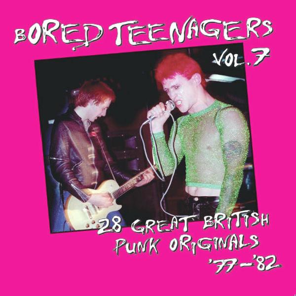  - Bored Teenagers Vol.7: 28 Great British Punk Originals '77-'82