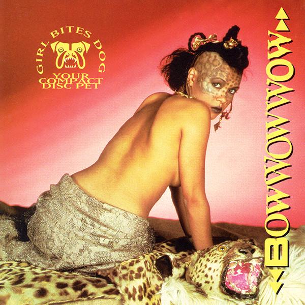 Bow Wow Wow - Girl Bites Dog - Your Compact Disc Pet