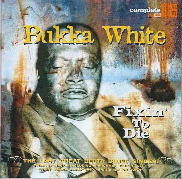 Bukka White - Fixin' To Die