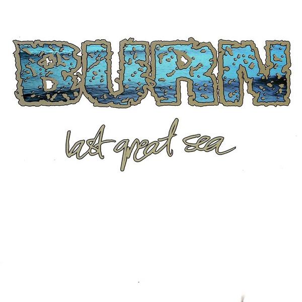 Burn (2) - Last Great Sea