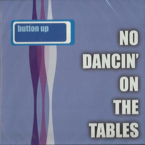 Button Up - No Dancin' On The Tables