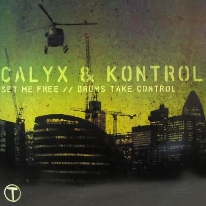 Calyx, DJ Kontrol - Set Me Free / Drums Take Control