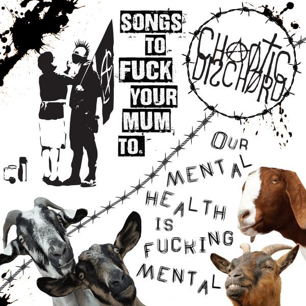Chaotic Dischord - Songs To Fuck Your Mental Health To