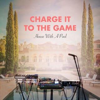 Charge It To The Game - House With A Pool