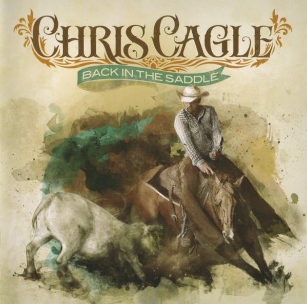 Chris Cagle - Back In The Saddle