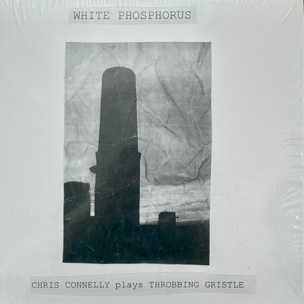 Chris Connelly - White Phosphorus (Chris Connelly Plays Throbbing Gristle)
