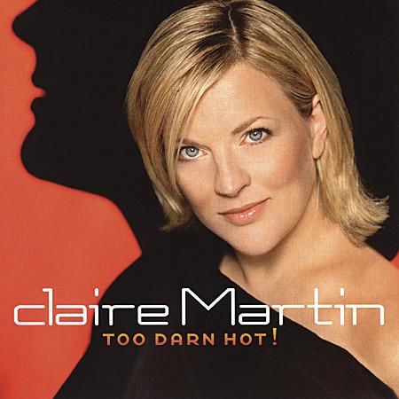 Claire Martin - Too Darn Hot!