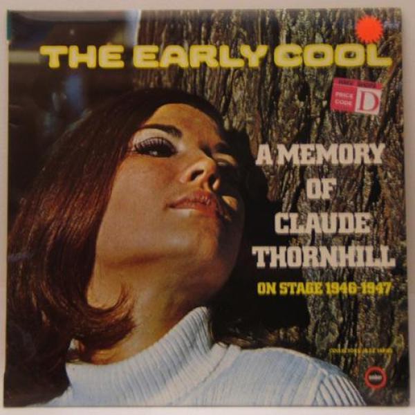 Claude Thornhill - The Early Cool - A Memory Of Claude Thornhill On Stage 1946-1947