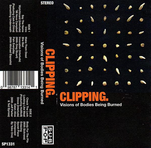 Clipping. - Visions Of Bodies Being Burned