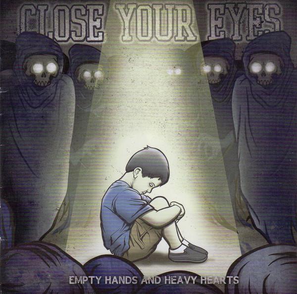 Close Your Eyes - Empty Hands And Heavy Hearts