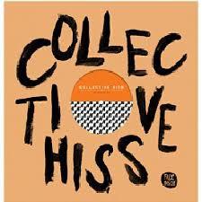  - Collective Hiss