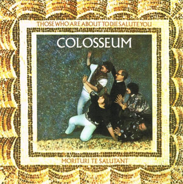 Colosseum - Those Who Are About To Die, Salute You