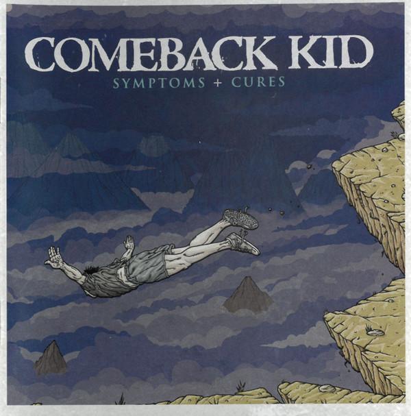 Comeback Kid - Symptoms + Cures
