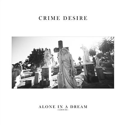 Crime Desire - Alone In A Dream EDICII