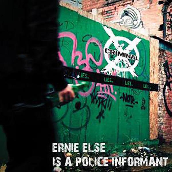 Criminal X - Ernie Else Is A Police Informant