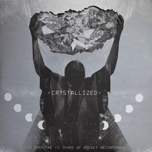  - Crystallized - Celebrating 15 Years Of Rocket Recordings