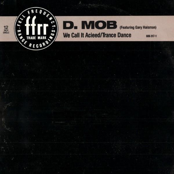 D Mob, Gary Haisman - We Call It Acieed / Trance Dance